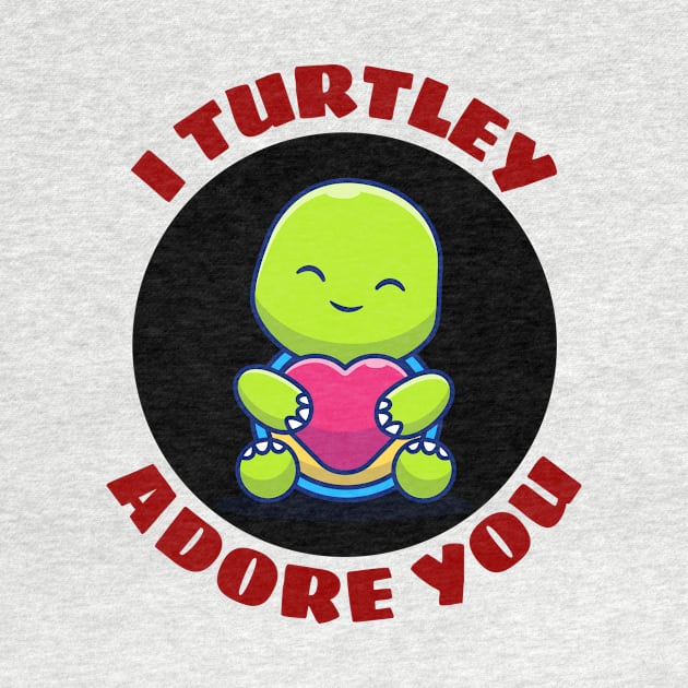 I Turtley Adore You | Turtle Pun by Allthingspunny